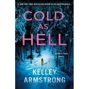 Cold as Hell: A Haven's Rock Novel -- Kelley Armstrong